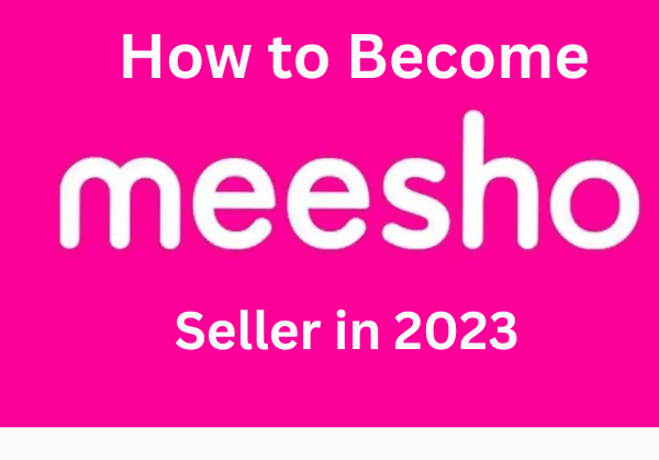 How to Become Meesho Seller in 2023